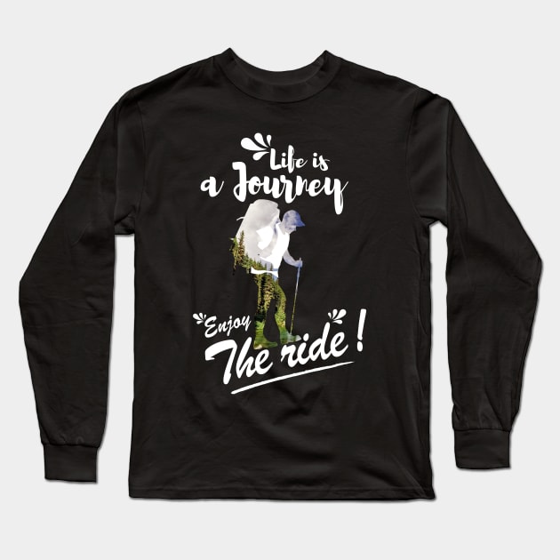 Life is a journey Enjoy the ride Long Sleeve T-Shirt by monsieurfour